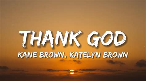 Kane Brown Katelyn Brown Thank God Lyrics Youtube