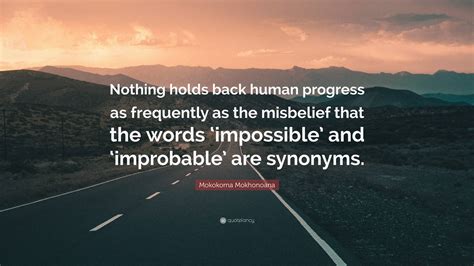 Mokokoma Mokhonoana Quote: “Nothing holds back human progress as