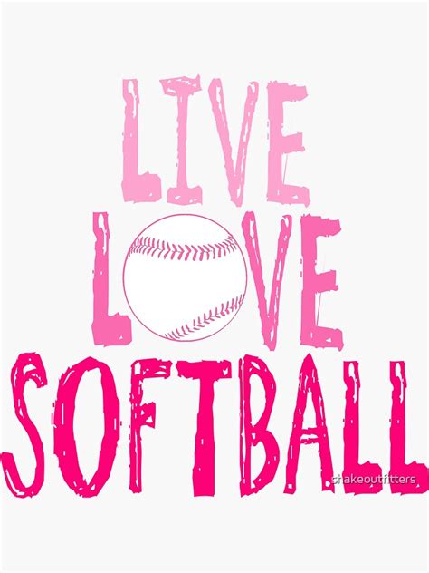 Live Love Softball Sticker For Sale By Shakeoutfitters Redbubble