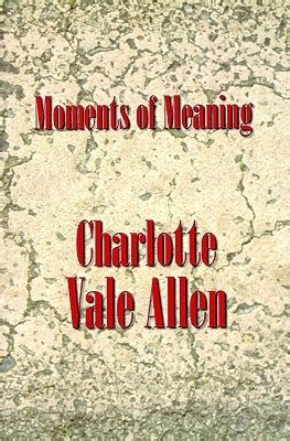 Moments Of Meaning By Charlotte Vale Allen Goodreads