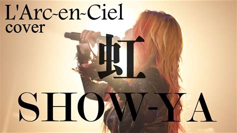 SHOW YA 虹 NIJI L ArcenCiel cover LiveGLAMOROUS SHOW YouTube