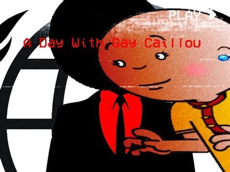 A Day With Gay Caillou YouTube