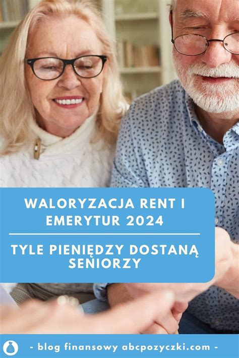 Waloryzacja Emerytury 2024 Ile Wyniesie Kiedy Pieniądze