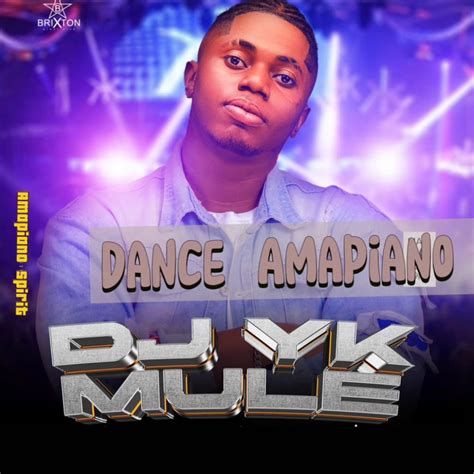 Dj Yk Mule Latest Dance Amapiano Mixtape Fast Download Mp3 Mb