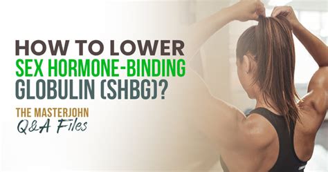 How To Lower Sex Hormone Binding Globulin Shbg Masterjohn Qanda