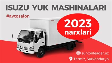 2023 ISUZU yuk mashinalari narxlari, furgon, bortovoy, samosval (исузу ...