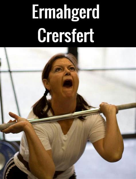 Ermahgerd Crossfit Quotes Crossfit Humor Crossfit Motivation Gym