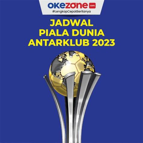 Catat Berikut Jadwal Lengkap Piala Dunia Antarklub Foto