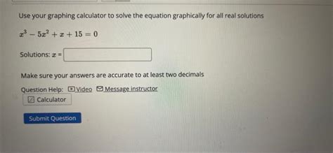 Solved Use Your Graphing Calculator To Solve The Equation