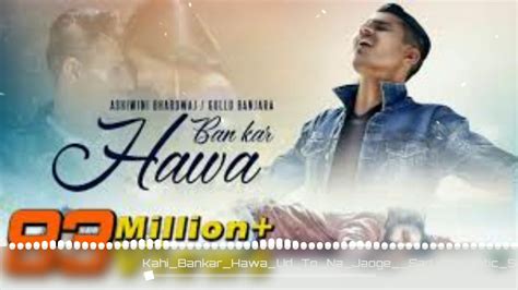 Kahi Bankar Hawa Us To Na Jaoge Sad Romantic Song 2019 Heart Touching