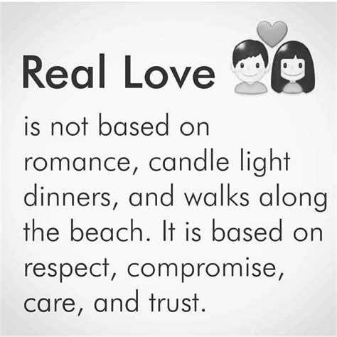 Real Love Is Not Based On Romance Candle Light Dinners And Walks Along The Beach It Is Based