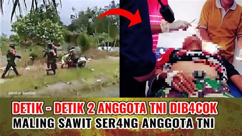 BRUTAL MALlNG SAWIT B4C0K ANGGOTA TNI YouTube