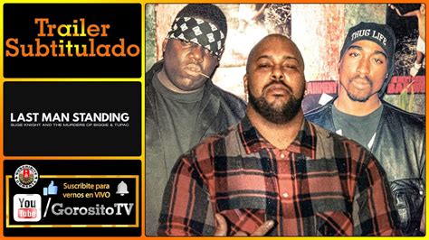 Last Man Standing Tráiler Del Documental Subtitulado Al Español Suge Knight Biggie Tupac