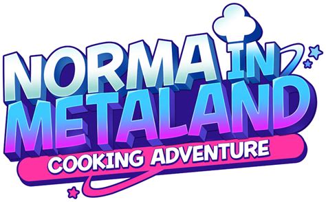 Norma in Metaland: Cooking Adventure