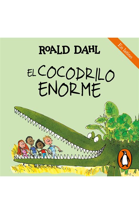 El Cocodrilo Enorme Colecci N Alfaguara Cl Sicos Penguin Libros