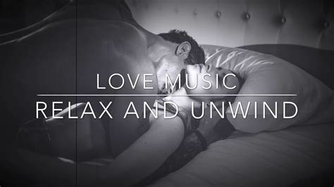 Sensual Music Love Music Relax And Unwind Music Romantic Music Love