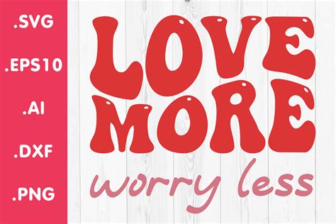 Love More Worry Less Valentines Day Svg Graphic By Juicebox739