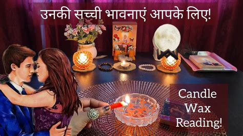 Unki True And Deepest Feelings Aapke Liye ️candle Wax Reading ️current Feelings 555tarot Youtube