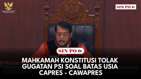 Mahkamah Konstitusi Tolak Gugatan Psi Soal Batas Usia Capres Cawapres