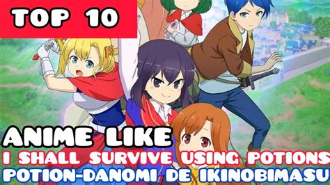 Top 10 Anime Like I Shall Survive Using Potions Potion Danomi De