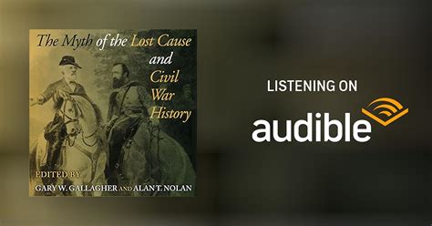 The Myth of the Lost Cause and Civil War History by Gary W. Gallagher ...