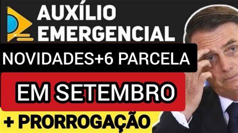 NOVIDADES SETEMBRO PAGAMENTO 6 PARCELA PRORROGAÇÃO AUXÍLIO EMERGENCIAL