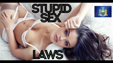Stupid Sex Laws In New York State Weird Laws New York YouTube