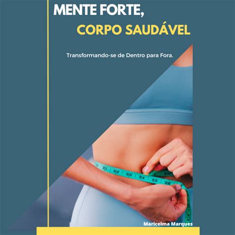 Mente Forte Corpo Saud Vel Transformando Se De Dentro Para Fora