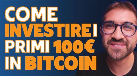 Come Investire In Bitcoin I Tuoi Primi Partendo Da Zero Nel