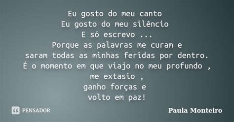 Eu Gosto Do Meu Canto Eu Gosto Do Meu Paula Monteiro Pensador