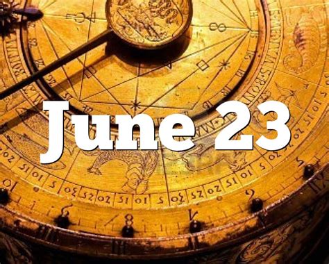 June 23 Birthday horoscope - zodiac sign for June 23th