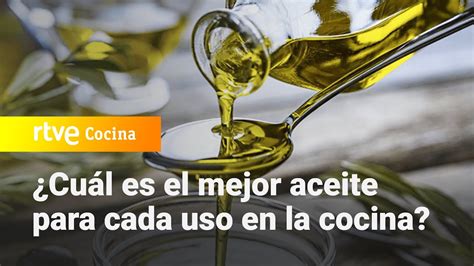 ¿cuál Es El Mejor Aceite Para Cada Uso En La Cocina Saber Vivir Rtve Cocina Youtube