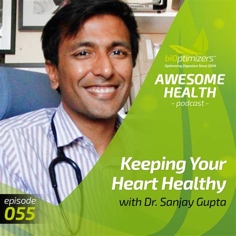 055 Keeping Your Heart Healthy With Dr Sanjay Gupta Bioptimizers