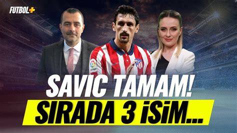 Savic tamam sırada 3 isim Ulaş Özdemir Ceyda Dönmez YouTube