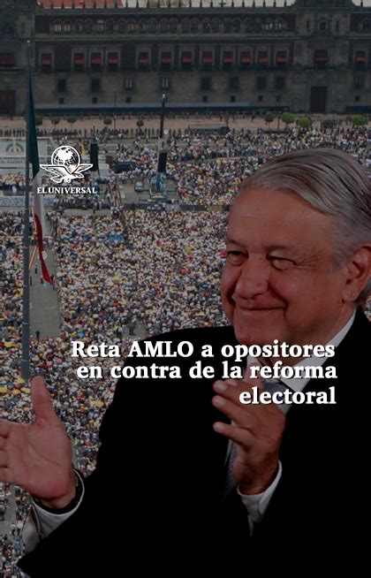 El Universal On Twitter AMLO Reta A Opositores En Contra De Su