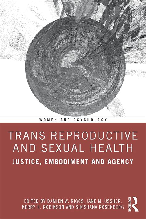 Trans Reproductive And Sexual Health Justice Embodiment And Agency Women And Psychology