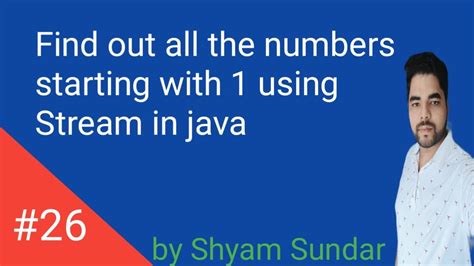 Find Out All The Numbers Starting With Using Stream In Java Shyam