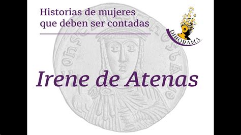 Historias De Mujeres Que Deben Ser Contadas Irene De Atenas Youtube