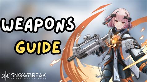 Weapons Guide Snowbreak Containment Zone Beginner S Guide Youtube