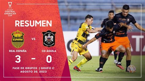 Real Espa A Vs Cd Guila Copa Centroamericana Youtube