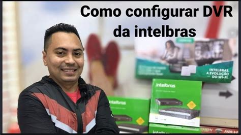 Como Configurar Dvr Da Intelbras Youtube