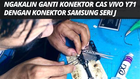 Ganti Konektor Cas Vivo Y Dengan Konektor Samsung Seri J Youtube