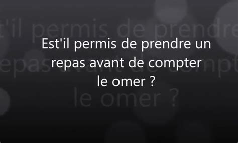 Est Il Permis De Prendre Un Repas Avant De Compter Le Omer Vive Le