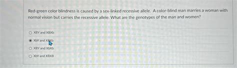 Solved Red Green Color Blindness Is Caused By A Sex Linked Chegg