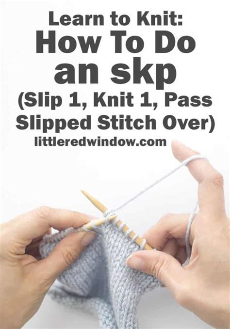 Learn to Knit - Skp (Slip 1, Knit1, Pass Slipped Stitch Over) - Little ...