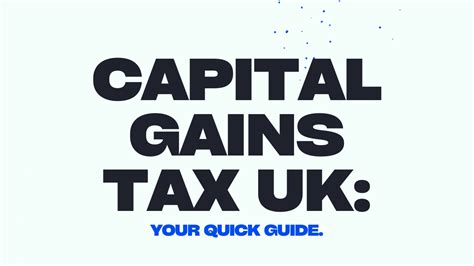 Capital Gains Tax Uk Your Quick Guide