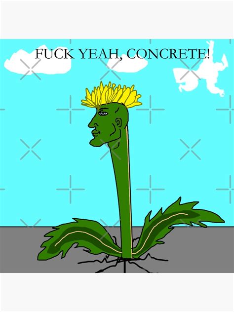 Chad Dandelion Meme Fuck Yeah Concrete Sticker For Sale By Heartworx