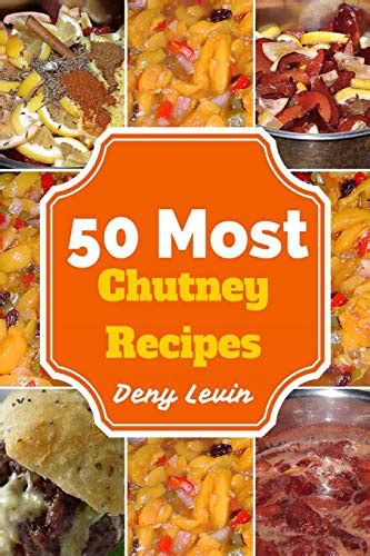 Most Chutney Recipes By Denny Levin Goodreads