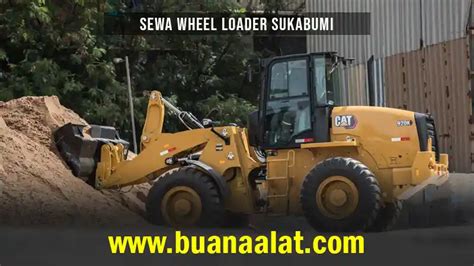 Harga Sewa Wheel Loader Sukabumi Januari Buana Alat