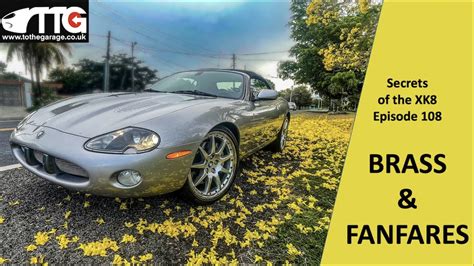 Secrets Of The Jaguar XK8 Ep 108 Brass And Fanfares YouTube